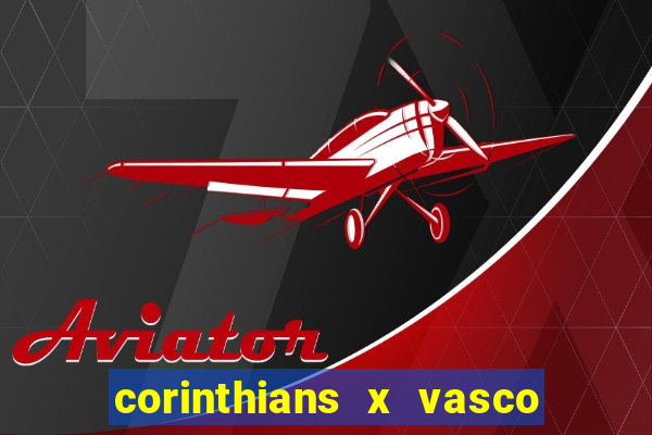 corinthians x vasco da gama ao vivo futemax